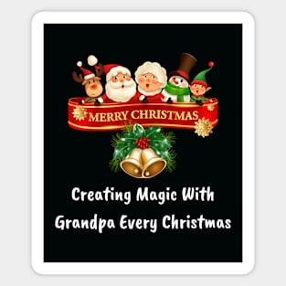 Creating magic with Grandpa every Christmas Magnet